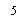 �������: 5