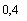 �������: 0,4