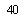 �������: 40