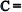 � =