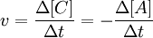 ��������:  v = \frac{\Delta [ C ]}{\Delta t} =  - \frac{\Delta [ A ]}{\Delta t} 